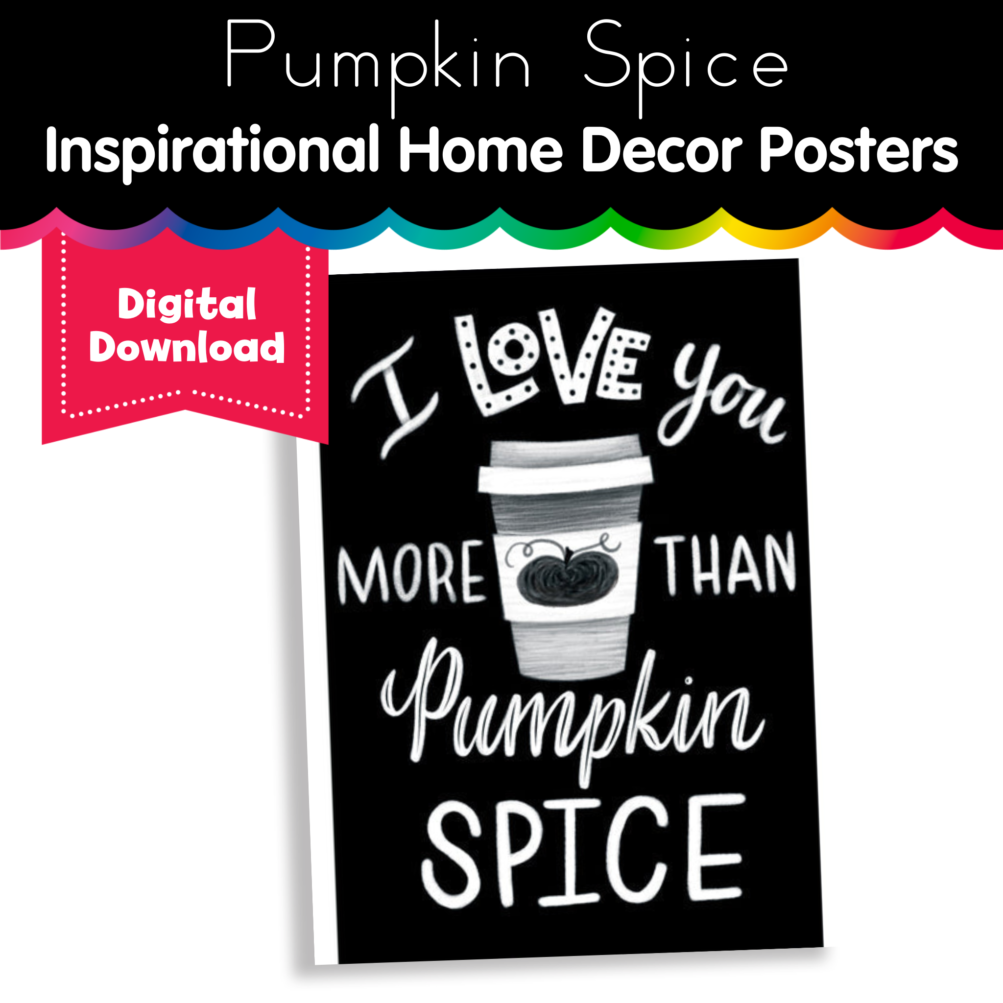 'I love you more than Pumpkin Spice' Printable Poster