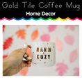 Load image into Gallery viewer, Warm & Cozy Gold Tile Coffee Mug
