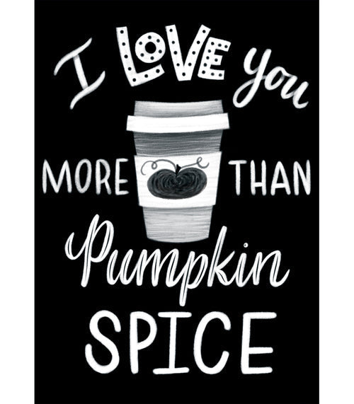 'I love you more than Pumpkin Spice' Printable Poster