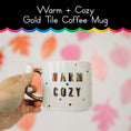 Load image into Gallery viewer, Warm + Cozy Gold Tile Coffee Mug
