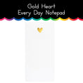 Load image into Gallery viewer, Gold Heart Every Day Pad
